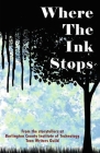 Where the Ink Stops By BCIT Medford Teen Writers Guild Cover Image