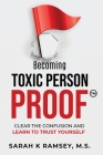 Becoming Toxic Person Proof, Large Print By Sarah K. Ramsey Cover Image