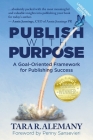 Publish with Purpose: A Goal-Oriented Framework for Publishing Success Cover Image
