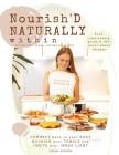 Nourish'D NATURALLY within: Food relationship guide & 100+ plant-based recipes. Cover Image