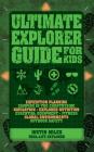 Ultimate Explorer Guide for Kids By Justin Miles Cover Image