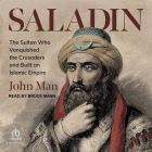 Saladin: The Sultan Who Vanquished the Crusaders and Built an Islamic Empire Cover Image