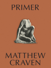 Primer: Matthew Craven By Matthew Craven, Leslie Jones (Foreword by) Cover Image