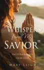Whispers from My Savior: Encouragements from God By Mary Leigh Cover Image