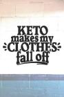 Keto Makes My Clothes Fall Off: Funny Keto Notebook for Tracking Your Macros (Keto Guido Gifts for Working Out) By Healther Lifestyle Dtp Cover Image