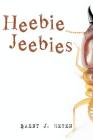 Heebie Jeebies By Brent J. Heyen Cover Image