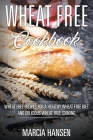 Wheat Free Cookbook: Wheat Free Recipes for a Healthy Wheat Free Diet and Delicious Wheat Free Cooking By Marcia Hansen Cover Image