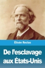De l'esclavage aux États-Unis By Élisée Reclus Cover Image