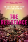 The Resistance: The Dawn of the Anti-Trump Opposition Movement Cover Image