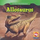 Allosaurus (Let's Read about Dinosaurs) By Joanne Mattern Cover Image