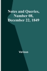 Notes and Queries, Number 08, December 22, 1849 By Various Cover Image