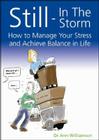 Still-In the Storm: How to Manage Your Stress and Achieve Balance in Life By Ann Williamson Cover Image