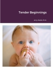 Tender Beginnings By Amy Webb Cover Image