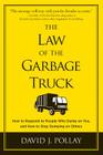 The Law of the Garbage Truck: How to Stop People from Dumping on You Cover Image