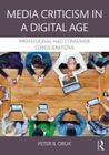 Media Criticism in a Digital Age: Professional and Consumer Considerations By Peter B. Orlik Cover Image