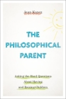 The Philosophical Parent: Asking the Hard Questions about Having and Raising Children By Jean Kazez Cover Image