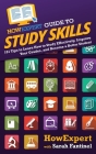 HowExpert Guide to Study Skills: 101 Tips to Learn How to Study Effectively, Improve Your Grades, and Become a Better Student By Howexpert, Sarah Fantinel Cover Image