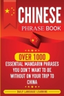 Chinese Phrase Book: Over 1000 Essential Mandarin Phrases You Don't Want to Be Without on Your Trip to China By Daily Language Learning Cover Image