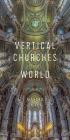 Vertical Churches of the World By Richard Silver, William Cook (Foreword by) Cover Image