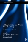 Military Families and War in the 21st Century: Comparative Perspectives (Cass Military Studies) By Rene Moelker (Editor), Manon Andres (Editor), Gary Bowen (Editor) Cover Image