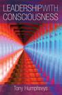 Leadership with Consciousness By Tony Humphreys Cover Image
