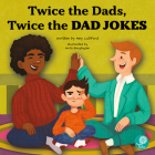 Twice the Dads, Twice the Dad Jokes By Amy Culliford, Anita Barghigiani (Illustrator) Cover Image