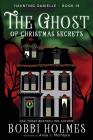The Ghost of Christmas Secrets (Haunting Danielle #19) By Bobbi Holmes, Anna J. McIntyre, Elizabeth Mackey Cover Image