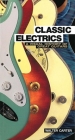 Classic Electrics: A Visual History Of Great Guitars By Walter Carter Cover Image