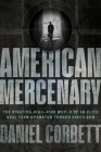 American Mercenary: The Riveting, High-Risk World of an Elite SEAL Team Operator Turned Hired Gun By Daniel Corbett Cover Image
