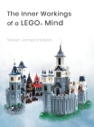 The Inner Workings of a LEGO(R) Mind By Steven Erickson Cover Image