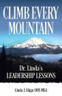 Climb Every Mountain: Dr. Linda's Leadership Lessons By Linda J. Edgar Med Cover Image