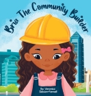 Bria The Community Builder By Veronica Session-Fennell Cover Image