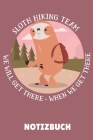 Sloth Hiking Team We Will Get There When We Get There: A5 52 WOCHENKALENDER Camping Logbuch - Geschenkidee für Camping Fans - Outdoor Zubehör - Tagebu By Reise Geschenk Cover Image