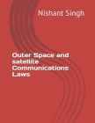 Outer Space and satellite Communications Laws By Nishant Singh Cover Image