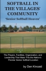 Softball in The Villages(R) Community: 'Senior Softball Heaven' By Dan Kincaid Cover Image