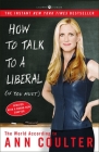 How to Talk to a Liberal (If You Must): The World According to Ann Coulter By Ann Coulter Cover Image