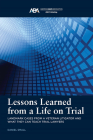 Lessons Learned from a Life on Trial: Landmark Cases from a Veteran Litigator and What They Can Teach Trial Lawyers Cover Image