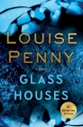 Glass Houses: A Novel (Chief Inspector Gamache Novel #13) By Louise Penny Cover Image