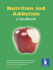 Nutrition and Addiction: a handbook By Martina Watts Cover Image
