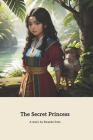 The Secret Princess: The secret Mission By Ricardo Goto Cover Image