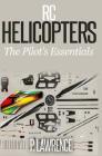 Rc Helicopters: The Pilot's Essentials By Paul Lawrence Cover Image