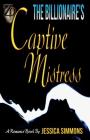 The Billionaire's Captive Mistress: Revised Edition By Jessica N. Simmons, Nikki Ortiz Cover Image