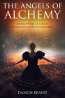 The Angels of Alchemy: Contact the 42 Angels of Magickal Transformation Cover Image