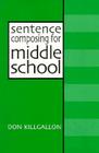 Sentence Composing for Middle School: A Worktext on Sentence Variety and Maturity By Donald Killgallon Cover Image
