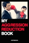 My Aggression Reduction Book: Notebook - fury - trouble - gift - squared - 6 x 9 inch By Written Note Cover Image