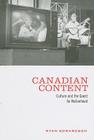 Canadian Content: Culture and the Quest for Nationhood Cover Image
