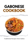 Gabonese Cookbook: Traditional Recipes from Gabon Cover Image