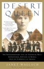 DESERT QUEEN: The Extraordinary Life of Gertrude Bell: Adventurer, Adviser to Kings, Ally of Lawrence of Arabia By Janet Wallach Cover Image
