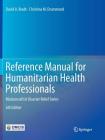 Reference Manual for Humanitarian Health Professionals: Missioncraft in Disaster Relief(r) Series Cover Image