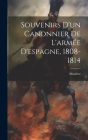Souvenirs D'un Canonnier De L'armée D'espagne, 1808-1814 Cover Image